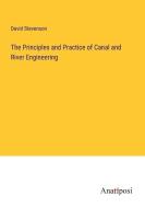 The Principles and Practice of Canal and River Engineering di David Stevenson edito da Anatiposi Verlag