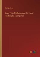 Songs From The Parsonage: Or, Lyrical Teaching, By a Clergyman di Thomas Davis edito da Outlook Verlag