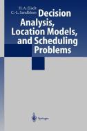 Decision Analysis, Location Models, and Scheduling Problems di H. A. Eiselt, Carl-Louis Sandblom edito da Springer Berlin Heidelberg
