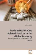 Trade in Health-Care Related Services in the Global Economy di Zandile Gabela edito da VDM Verlag