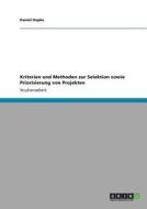 Kriterien und Methoden zur Selektion sowie Priorisierung von Projekten di Daniel Depke edito da GRIN Publishing