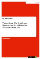 Vietnamkrieg - Die Gründe und Kontroversen des militärischen Engagements der USA di Christian Schmitt edito da GRIN Publishing