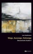 Wege, Auswege, Holzwege di Lars Hochmann edito da Metropolis Verlag