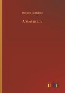 A Start in Life di Honore de Balzac edito da Outlook Verlag