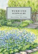 Wurm und Schwalbe di Henry Schilling, Elias Thielges edito da Books on Demand