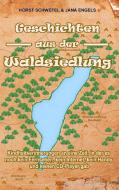 Geschichten  aus der Waldsiedlung di Horst Schwefel, Jana Engels edito da Books on Demand