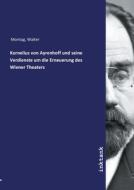 Kornelius von Ayrenhoff und seine Verdienste um die Erneuerung des Wiener Theaters di Walter Montag edito da Inktank publishing