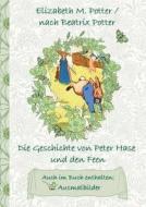Die Geschichte von Peter Hase und die Feen (inklusive Ausmalbilder, deutsche Erstveröffentlichung! ) di Elizabeth M. Potter, Beatrix Potter edito da Books on Demand