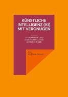 Künstliche Intelligenz (KI) mit Vergnügen di Inez De Florio-Hansen edito da Books on Demand
