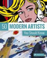 50 Modern Artists You Should Know di Christiane Weidermann edito da Prestel