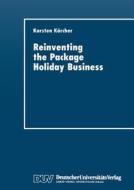 Reinventing the Package Holiday Business di Karsten Karcher edito da Deutscher Universitätsverlag