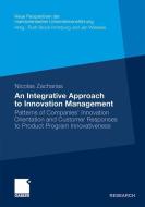 An Integrative Approach to Innovation Management di Nicolas Zacharias edito da Gabler, Betriebswirt.-Vlg