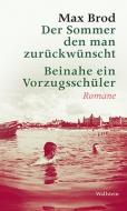 Der Sommer, den man zurückwünscht / Beinahe ein Vorzugsschüler di Max Brod edito da Wallstein Verlag GmbH