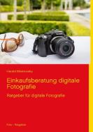 Einkaufsberatung digitale Fotografie di Harald Mizerovsky edito da Books on Demand