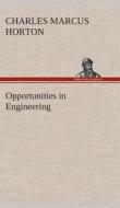 Opportunities in Engineering di Charles M. (Charles Marcus) Horton edito da TREDITION CLASSICS