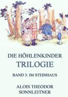 Die Höhlenkinder-Trilogie, Band 3: Im Steinhaus di Alois Theodor Sonnleitner edito da Jazzybee Verlag