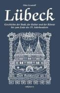 Lübeck - Geschichte der Stadt, der Kultur und der Künste bis zum Ende des 19. Jahrhunderts di Otto Grautoff edito da Severus