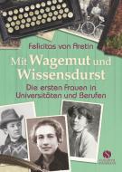Mit Wagemut und Wissensdurst di Felicitas von Aretin edito da Sandmann, Elisabeth