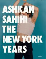 The New York Years di Ashkan Sahihi edito da DISTANZ Verlag GmbH