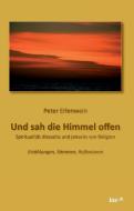 Und sah die Himmel offen di Peter Erlenwein edito da tao.de in J. Kamphausen