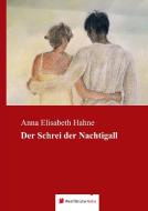 Der Schrei der Nachtigall di Anna Elisabeth Hahne edito da Westfälische Reihe