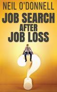 JOB SEARCH AFTER JOB LOSS di NEIL O'DONNELL edito da LIGHTNING SOURCE UK LTD