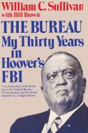 The Bureau: My Thirty Years in Hoover's FBI di William C. Sullivan edito da ISHI PR