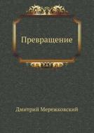 Prevraschenie di Merezhkovsky Dmitry Sergeyevich edito da Book On Demand Ltd.