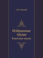 Izbrannye Trudy Klassiki Nauki di A M Lyapunov edito da Book On Demand Ltd.