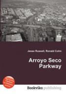 Arroyo Seco Parkway di Jesse Russell, Ronald Cohn edito da Book On Demand Ltd.