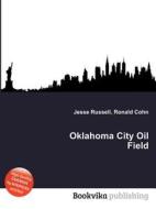 Oklahoma City Oil Field edito da Book On Demand Ltd.