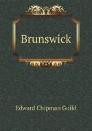 Brunswick di Edward Chipman Guild edito da Book On Demand Ltd.