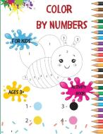 Color by numbers for kids: This Coloring Book is an Educational Activity Book for Kids Ages 3-8, Animal, Fruits, Vegetables Themed Coloring Pages di Raymond Kateblood edito da DISTRIBOOKS INTL INC