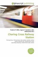 Charing Cross Railway Station edito da Vdm Publishing House