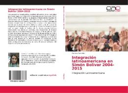 Integración latinoamericana en Simón Bolívar 2004-2015 di Patricia González edito da Editorial Académica Española