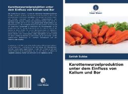 Karottenwurzelproduktion unter dem Einfluss von Kalium und Bor di Satish Subba edito da Verlag Unser Wissen