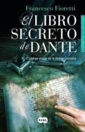 El Libro Secreto de Dante = The Secret Book of Dante di Francesco Fioretti edito da Suma