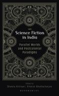 SCIENCE FICTION IN INDIA di KHILNANI SHWETA edito da BLOOMSBURY ACADEMIC