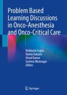 Problem Based Learning Discussions in Onco-Anesthesia and Onco-Critical Care edito da SPRINGER NATURE