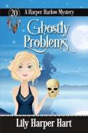 Ghostly Problems di Hart Lily Harper Hart edito da Independently Published