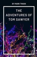 The Adventures Of Tom Sawyer By Mark Twain di Mark Twain edito da Independently Published