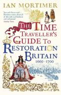 The Time Traveller's Guide to Restoration Britain di Ian Mortimer edito da Vintage Publishing