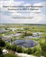 Water Conservation and Wastewater Treatment in Brics Nations: Technologies, Challenges, Strategies and Policies di Pardeep Singh edito da ELSEVIER