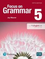 New Edition Focus On Grammar 5 With Myen di JAY MAURER edito da Pearson Elt