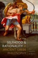 Selfhood And Rationality In Ancient Greek Philosophy di Anthony A. Long edito da Oxford University Press