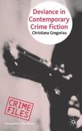 Deviance in Contemporary Crime Fiction di C. Gregoriou edito da SPRINGER NATURE