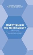 Advertising in the Aging Society di Florian Kohlbacher, Michael Prieler edito da Palgrave Macmillan