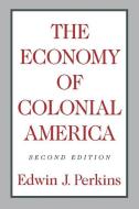 The Economy of Colonial America di Edwin J. Perkins edito da COLUMBIA UNIV PR