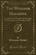 The Windsor Magazine, Vol. 36: An Illustrated Monthly for Men and Woman; June to November, 1912 (Classic Reprint) di Unknown Author edito da Forgotten Books