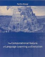 The Computational Nature of Language Learning and Evolution di Partha Niyogi edito da MIT Press